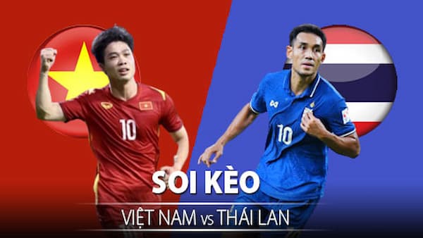 Soi kèo Việt Nam vs Thái Lan - Giải vô địch Đông Nam Á